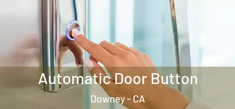  Automatic Door Button Downey - CA