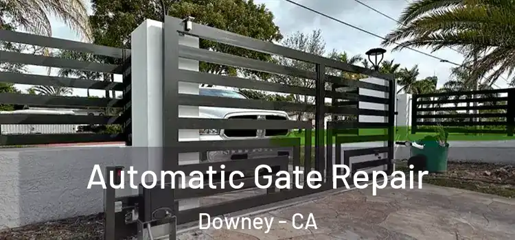 Automatic Gate Repair Downey - CA