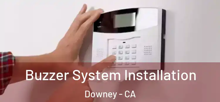 Buzzer System Installation Downey - CA