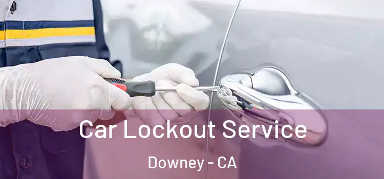  Car Lockout Service Downey - CA