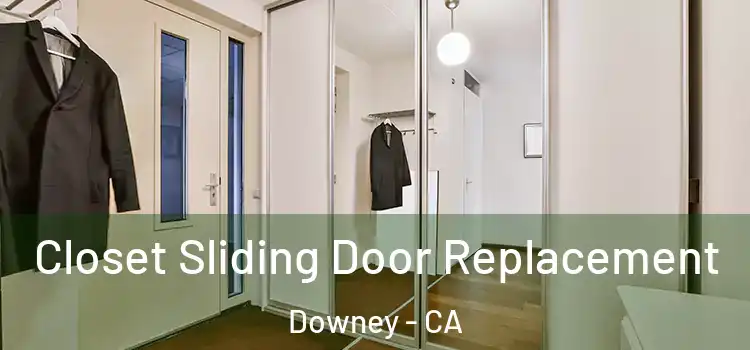 Closet Sliding Door Replacement Downey - CA