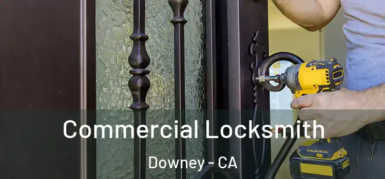 Commercial Locksmith Downey - CA
