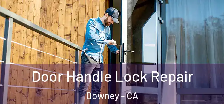  Door Handle Lock Repair Downey - CA