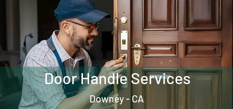 Door Handle Services Downey - CA