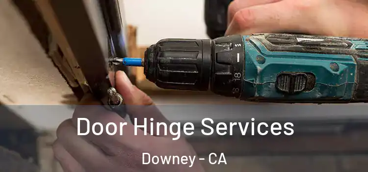 Door Hinge Services Downey - CA