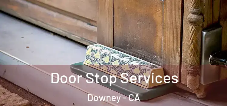 Door Stop Services Downey - CA
