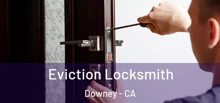 Eviction Locksmith Downey - CA