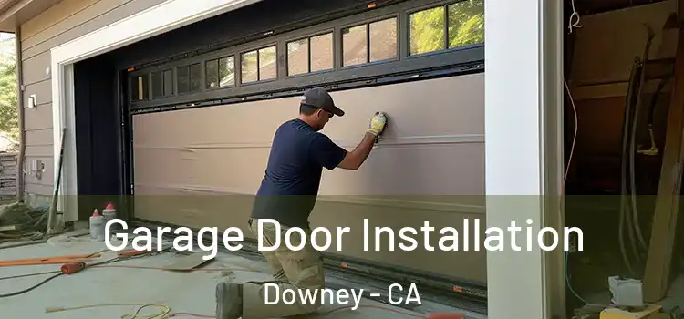  Garage Door Installation Downey - CA
