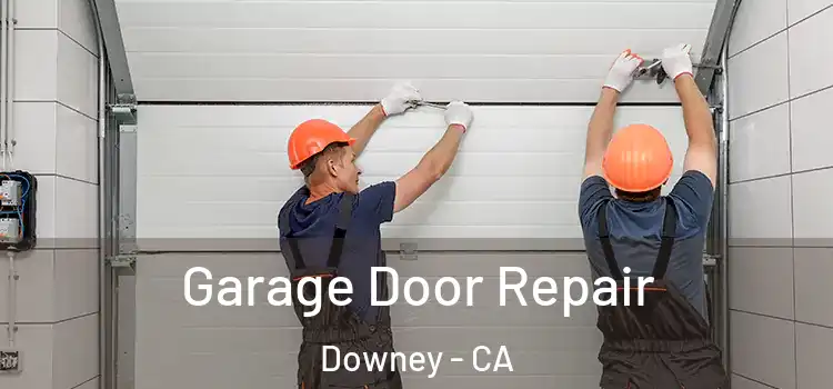  Garage Door Repair Downey - CA