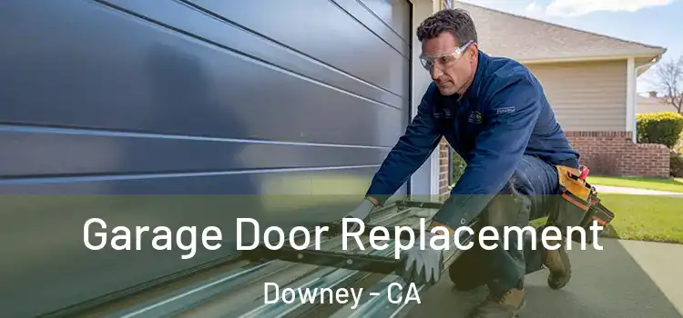  Garage Door Replacement Downey - CA