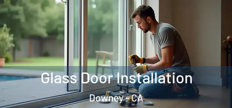  Glass Door Installation Downey - CA