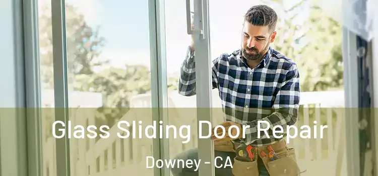 Glass Sliding Door Repair Downey - CA