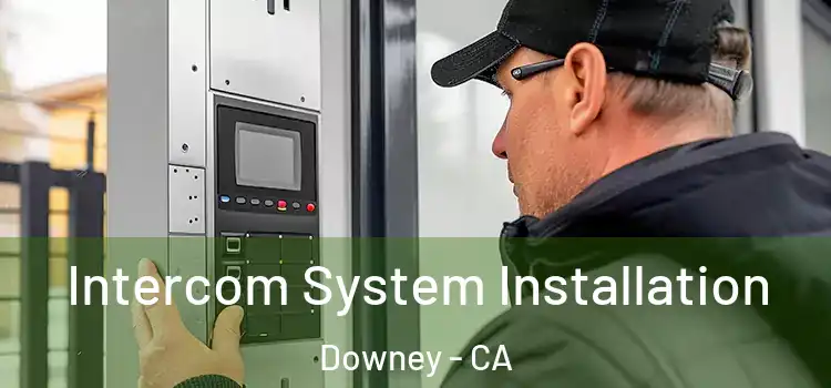  Intercom System Installation Downey - CA