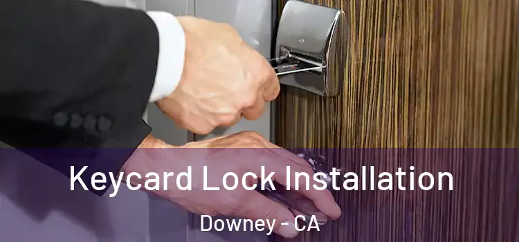 Keycard Lock Installation Downey - CA