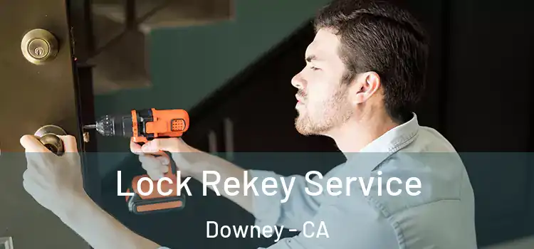 Lock Rekey Service Downey - CA