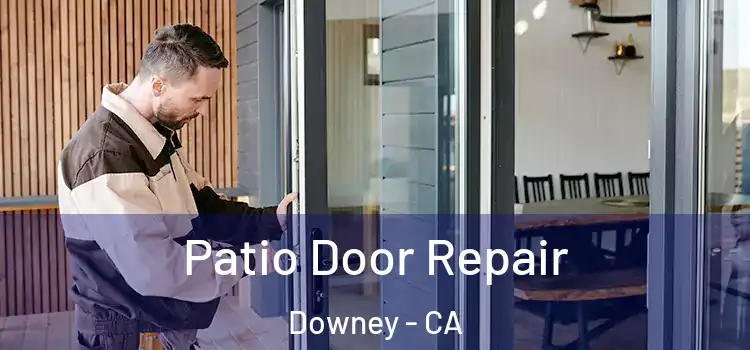 Patio Door Repair Downey - CA