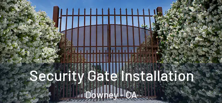 Security Gate Installation Downey - CA