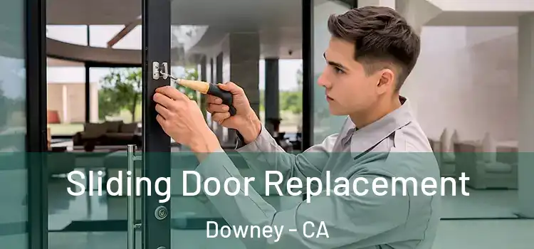 Sliding Door Replacement Downey - CA