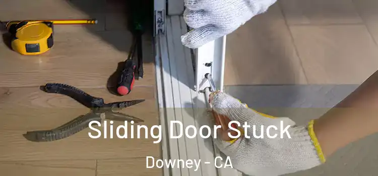  Sliding Door Stuck Downey - CA