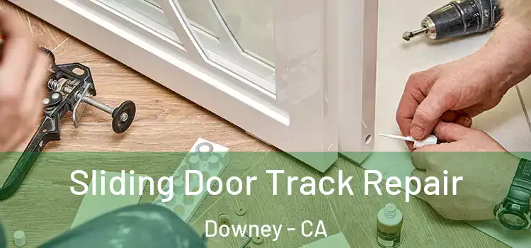 Sliding Door Track Repair Downey - CA