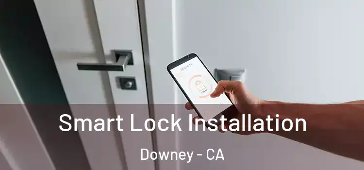 Smart Lock Installation Downey - CA