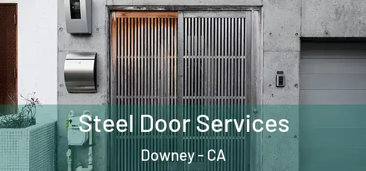 Steel Door Services Downey - CA